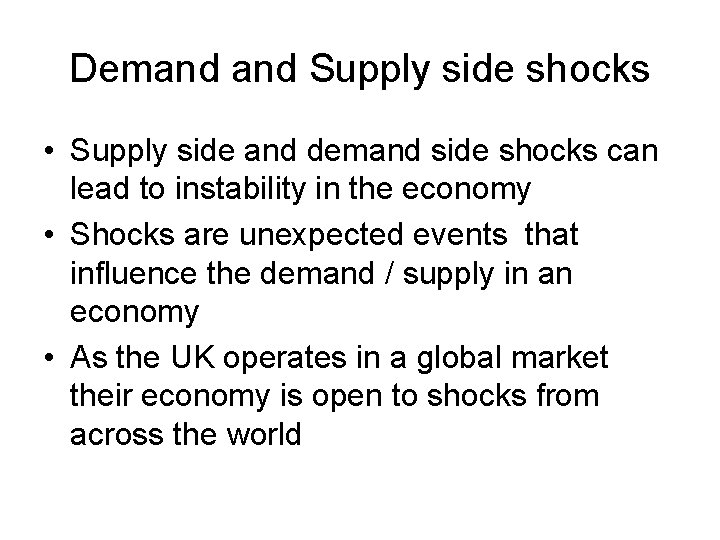 Demand Supply side shocks • Supply side and demand side shocks can lead to