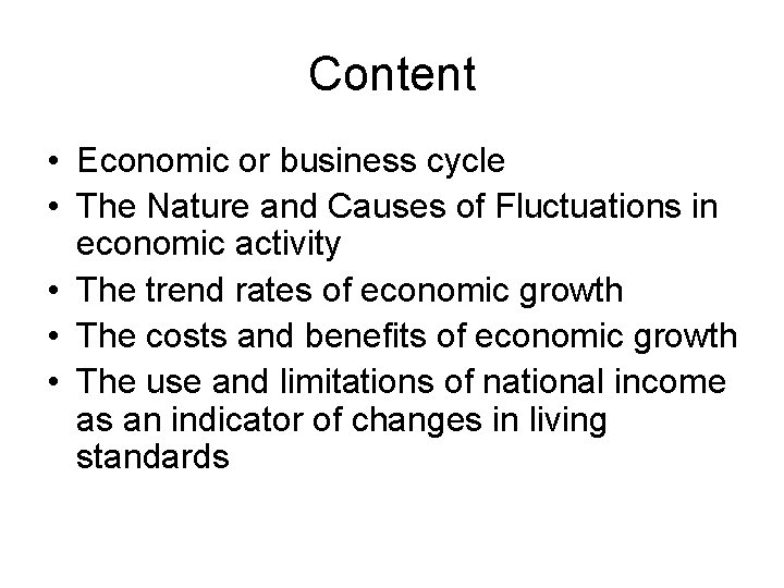 Content • Economic or business cycle • The Nature and Causes of Fluctuations in