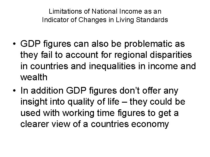 Limitations of National Income as an Indicator of Changes in Living Standards • GDP