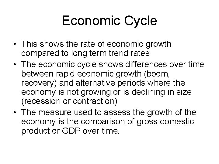 Economic Cycle • This shows the rate of economic growth compared to long term