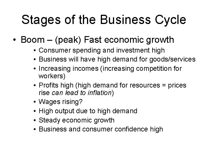 Stages of the Business Cycle • Boom – (peak) Fast economic growth • Consumer