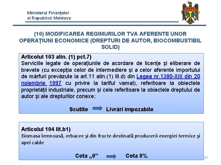 Ministerul Finanţelor al Republicii Moldova (10) MODIFICAREA REGIMURILOR TVA AFERENTE UNOR OPERAȚIUNI ECONOMICE (DREPTURI Ministerul Finanţelor al Republicii Moldova (10) MODIFICAREA REGIMURILOR TVA AFERENTE UNOR OPERAȚIUNI ECONOMICE (DREPTURI
