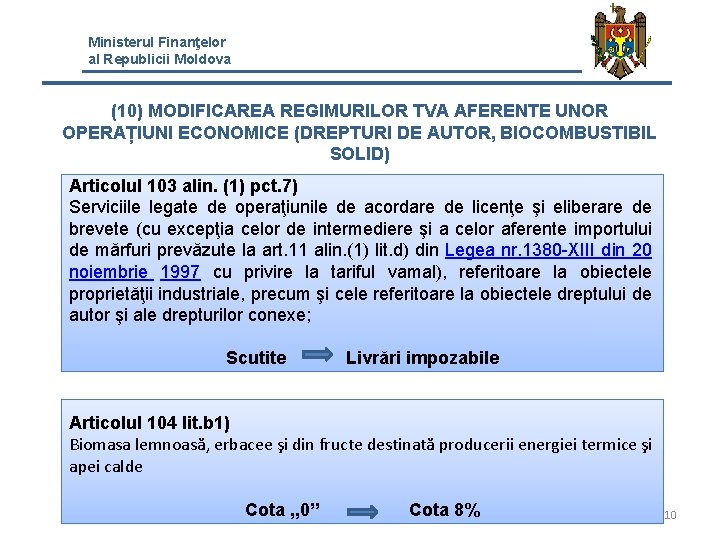 Ministerul Finanţelor al Republicii Moldova (10) MODIFICAREA REGIMURILOR TVA AFERENTE UNOR OPERAȚIUNI ECONOMICE (DREPTURI