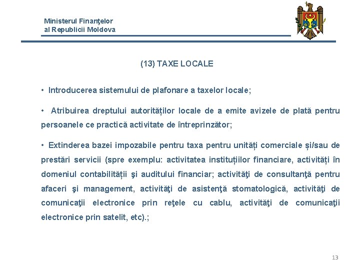 Ministerul Finanţelor al Republicii Moldova (13) TAXE LOCALE • Introducerea sistemului de plafonare a