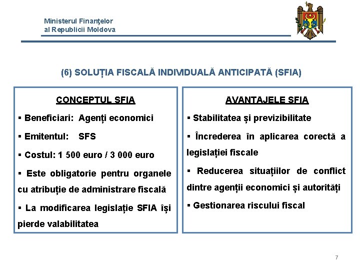 Ministerul Finanţelor al Republicii Moldova (6) SOLUȚIA FISCALĂ INDIVIDUALĂ ANTICIPATĂ (SFIA) CONCEPTUL SFIA AVANTAJELE