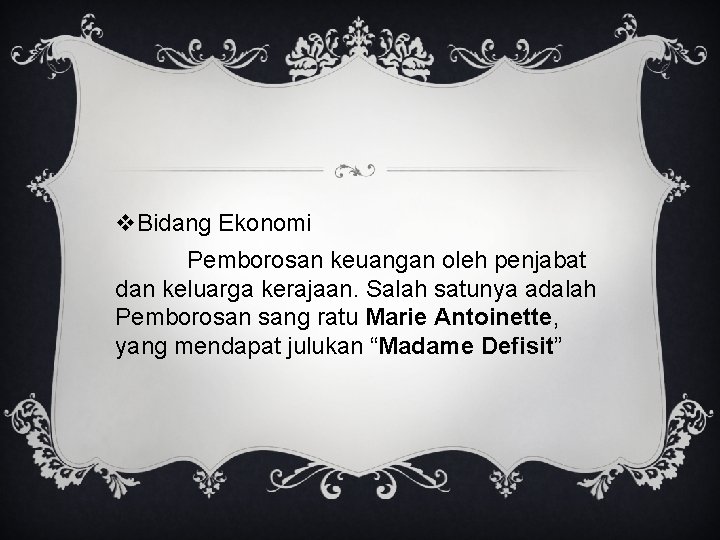 v. Bidang Ekonomi Pemborosan keuangan oleh penjabat dan keluarga kerajaan. Salah satunya adalah Pemborosan