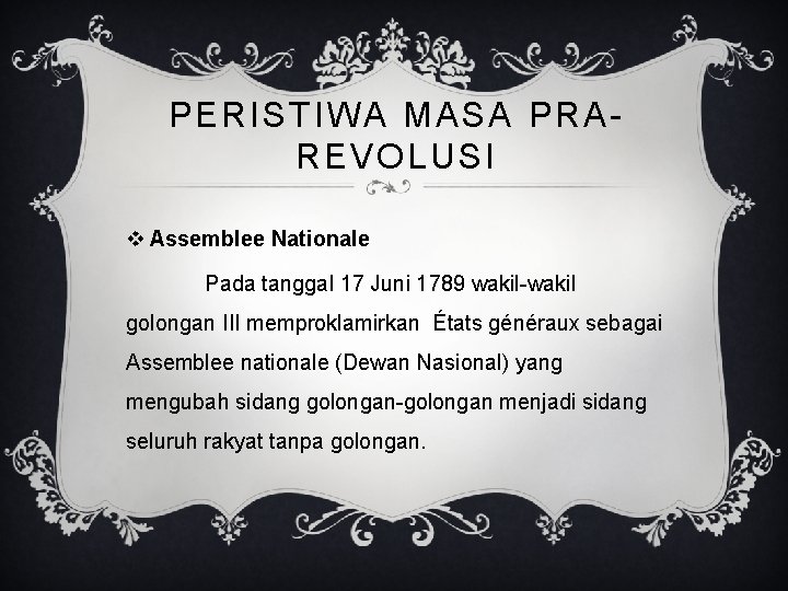 PERISTIWA MASA PRAREVOLUSI v Assemblee Nationale Pada tanggal 17 Juni 1789 wakil-wakil golongan III