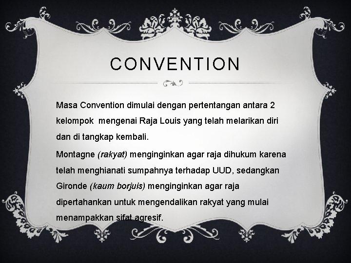 CONVENTION Masa Convention dimulai dengan pertentangan antara 2 kelompok mengenai Raja Louis yang telah