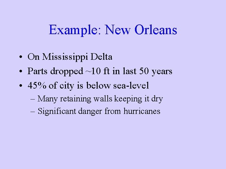 Example: New Orleans • On Mississippi Delta • Parts dropped ~10 ft in last