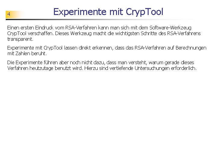 4 Experimente mit Cryp. Tool Einen ersten Eindruck vom RSA-Verfahren kann man sich mit
