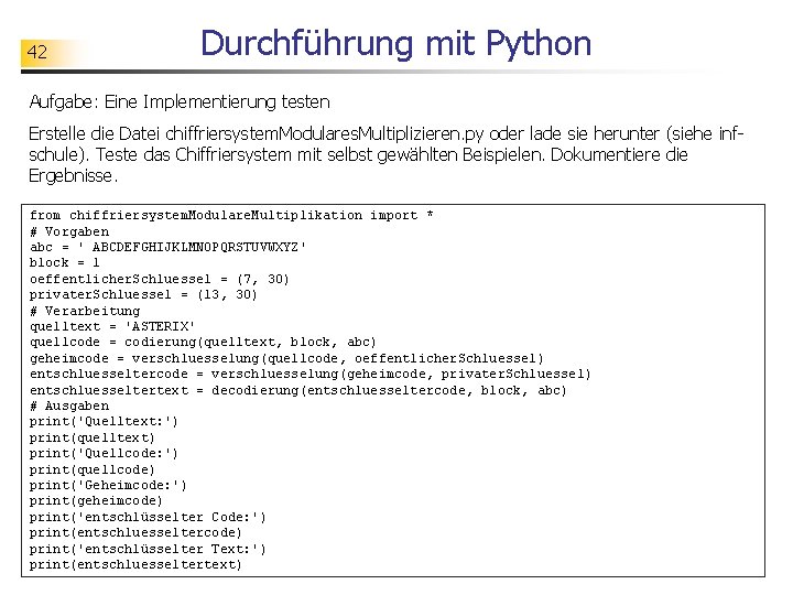 42 Durchführung mit Python Aufgabe: Eine Implementierung testen Erstelle die Datei chiffriersystem. Modulares. Multiplizieren.