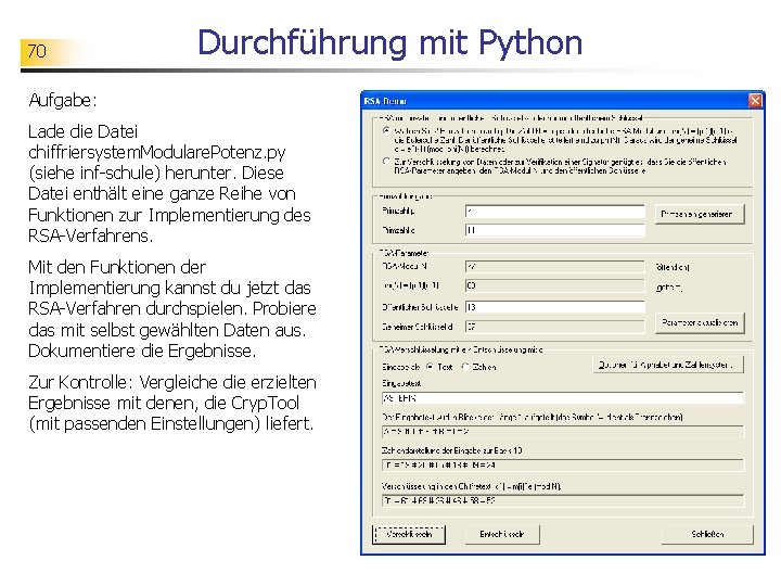 70 Durchführung mit Python Aufgabe: Lade die Datei chiffriersystem. Modulare. Potenz. py (siehe inf-schule)