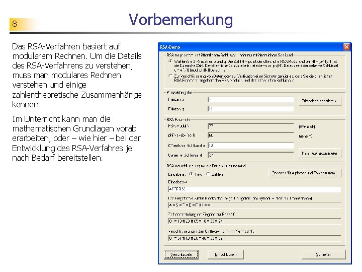 8 Vorbemerkung Das RSA-Verfahren basiert auf modularem Rechnen. Um die Details des RSA-Verfahrens zu