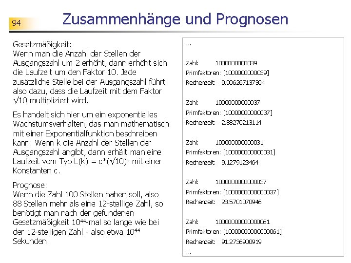 94 Zusammenhänge und Prognosen Gesetzmäßigkeit: Wenn man die Anzahl der Stellen der Ausgangszahl um