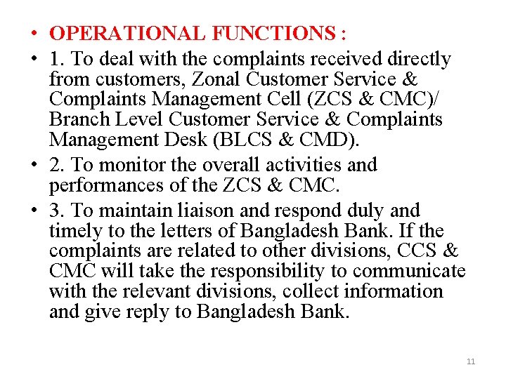  • OPERATIONAL FUNCTIONS : • 1. To deal with the complaints received directly