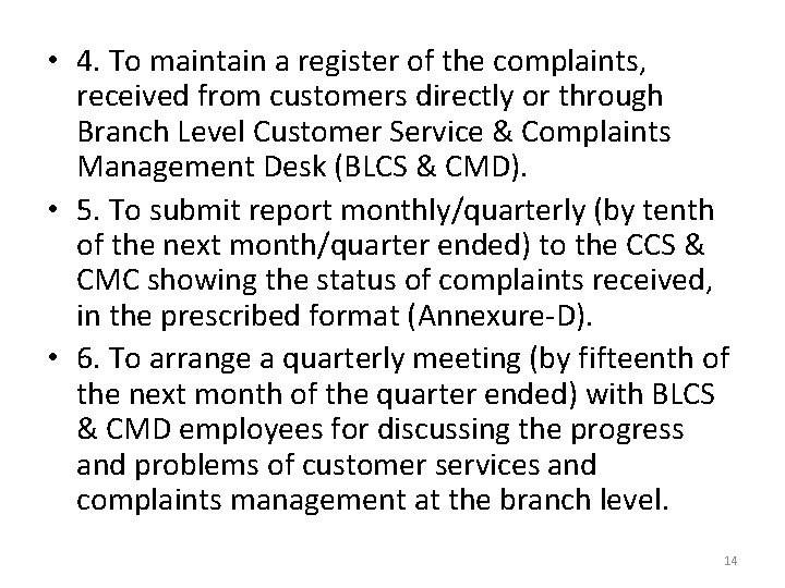 • 4. To maintain a register of the complaints, received from customers directly • 4. To maintain a register of the complaints, received from customers directly