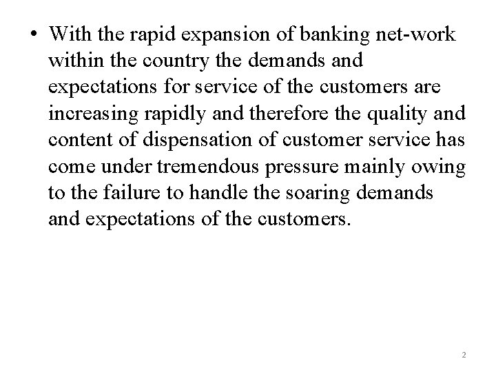  • With the rapid expansion of banking net-work within the country the demands