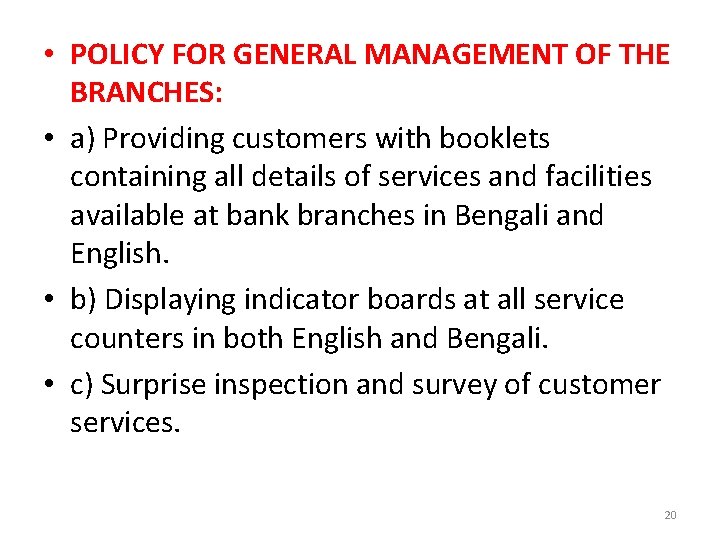  • POLICY FOR GENERAL MANAGEMENT OF THE BRANCHES: • a) Providing customers with