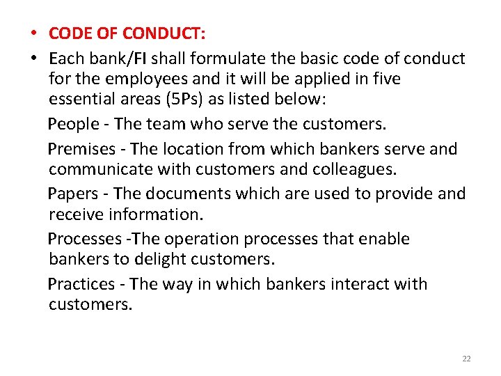  • CODE OF CONDUCT: • Each bank/FI shall formulate the basic code of