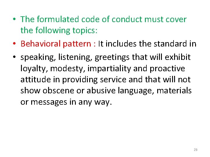  • The formulated code of conduct must cover the following topics: • Behavioral