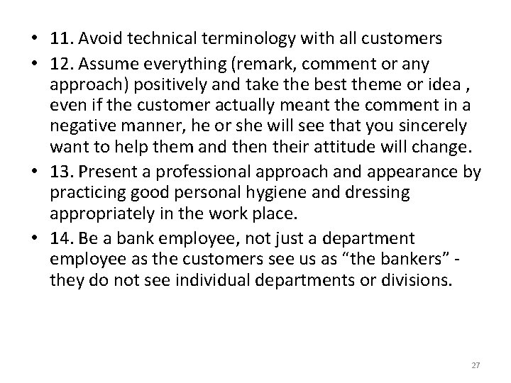  • 11. Avoid technical terminology with all customers • 12. Assume everything (remark,