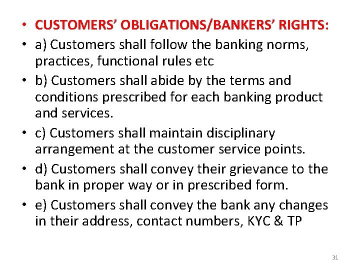  • CUSTOMERS’ OBLIGATIONS/BANKERS’ RIGHTS: • a) Customers shall follow the banking norms, practices,