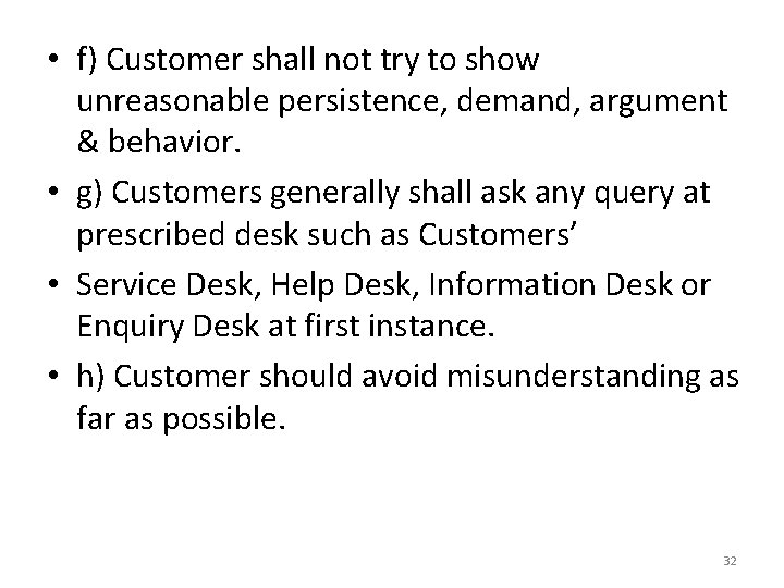 • f) Customer shall not try to show unreasonable persistence, demand, argument & • f) Customer shall not try to show unreasonable persistence, demand, argument &