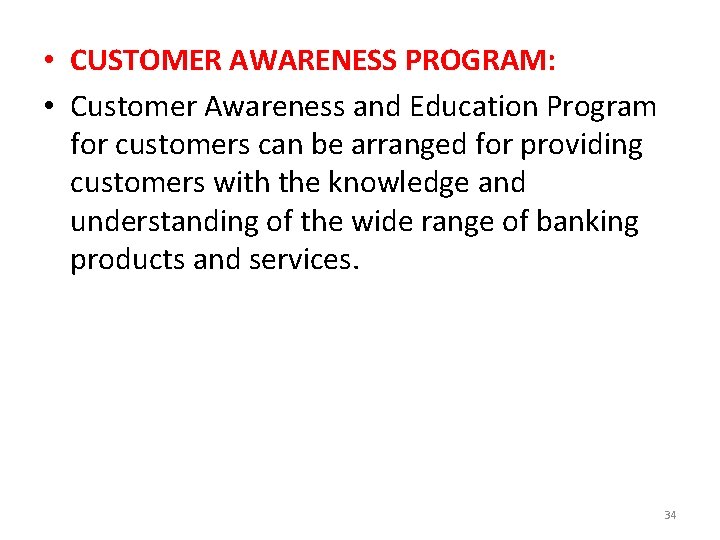  • CUSTOMER AWARENESS PROGRAM: • Customer Awareness and Education Program for customers can