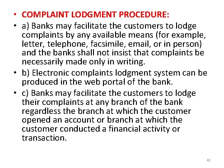  • COMPLAINT LODGMENT PROCEDURE: • a) Banks may facilitate the customers to lodge