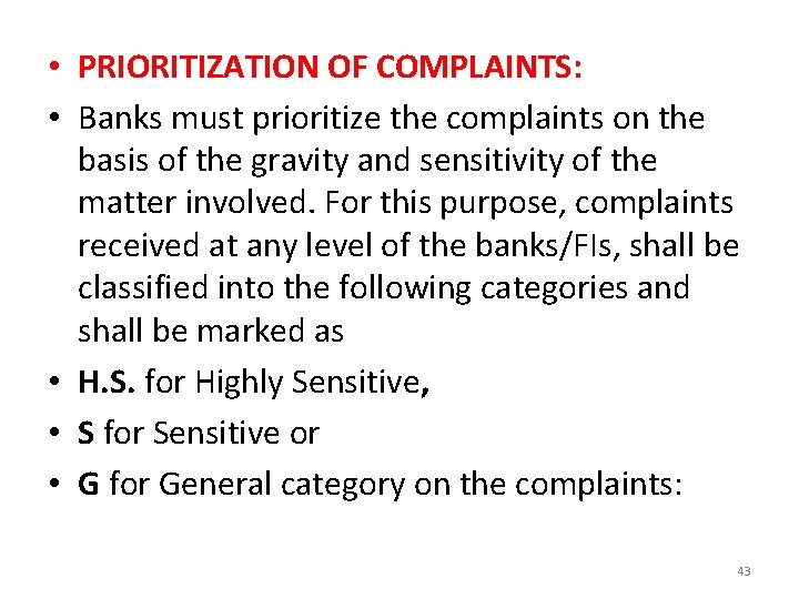  • PRIORITIZATION OF COMPLAINTS: • Banks must prioritize the complaints on the basis