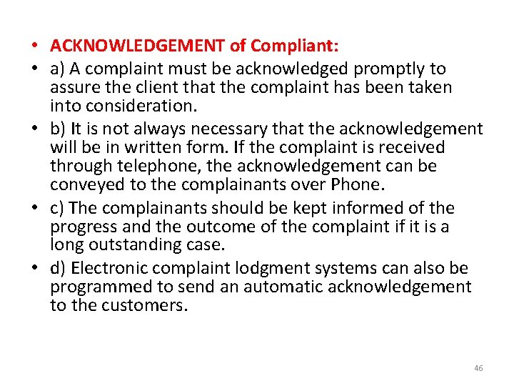  • ACKNOWLEDGEMENT of Compliant: • a) A complaint must be acknowledged promptly to