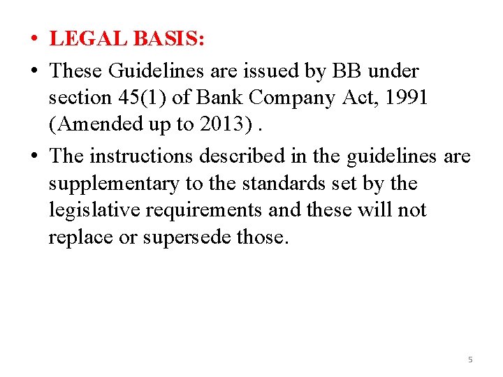  • LEGAL BASIS: • These Guidelines are issued by BB under section 45(1)