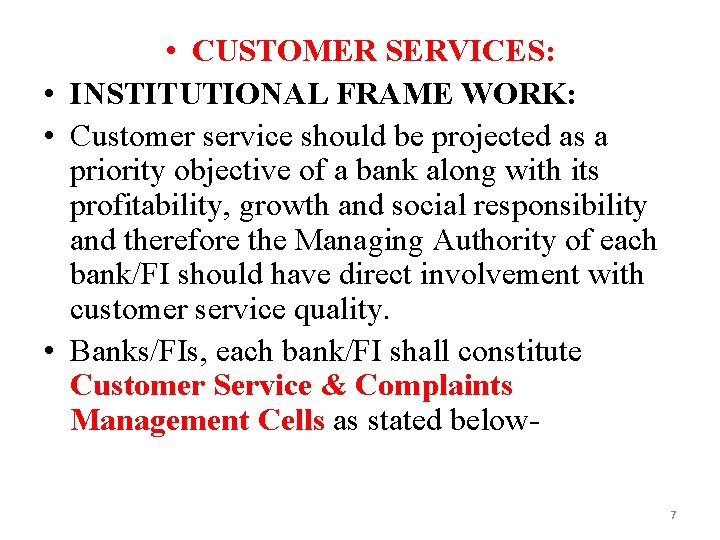  • CUSTOMER SERVICES: • INSTITUTIONAL FRAME WORK: • Customer service should be projected