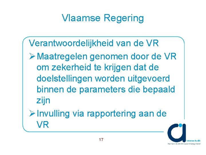 Vlaamse Regering Verantwoordelijkheid van de VR Ø Maatregelen genomen door de VR om zekerheid