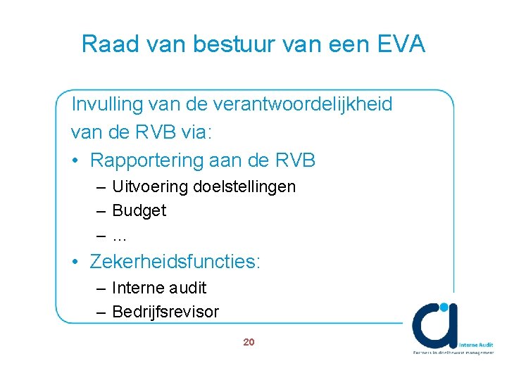 Raad van bestuur van een EVA Invulling van de verantwoordelijkheid van de RVB via: