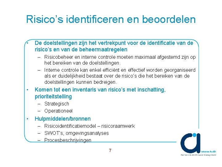 Risico’s identificeren en beoordelen • De doelstellingen zijn het vertrekpunt voor de identificatie van