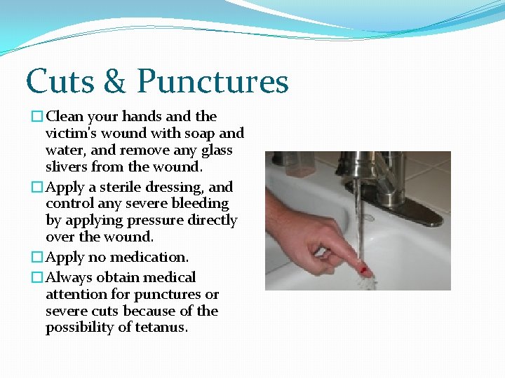 Cuts & Punctures �Clean your hands and the victim's wound with soap and water,