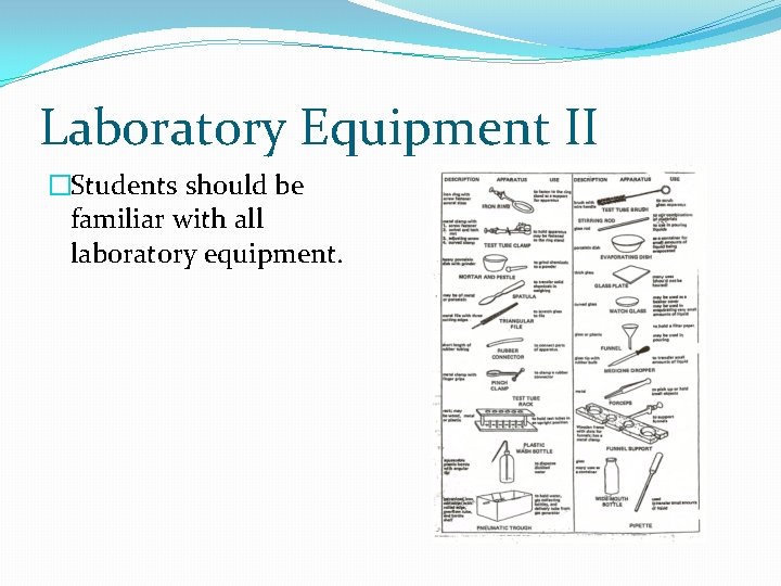 Laboratory Equipment II �Students should be familiar with all laboratory equipment. 