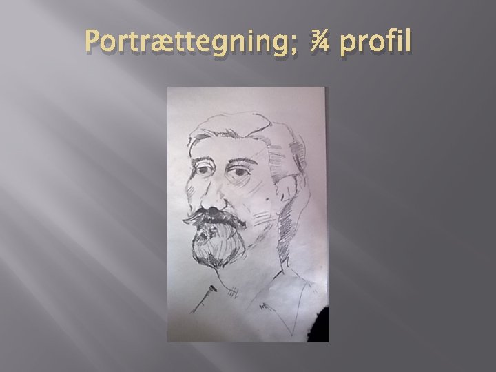 Portrættegning; ¾ profil 