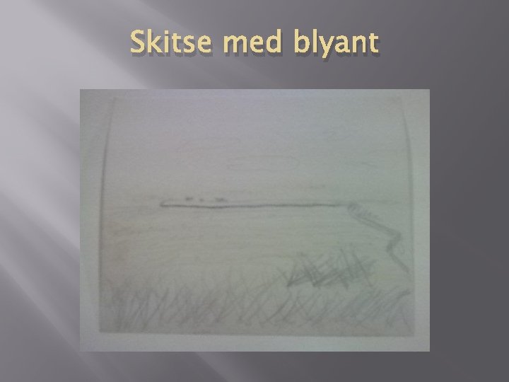 Skitse med blyant 