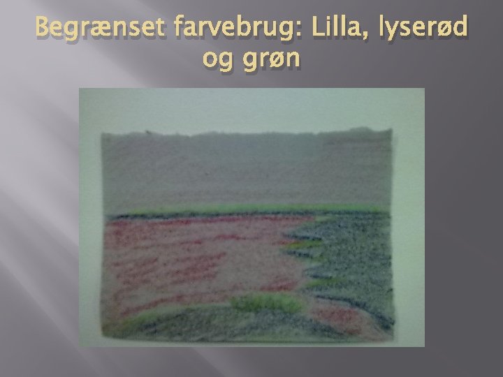 Begrænset farvebrug: Lilla, lyserød og grøn 