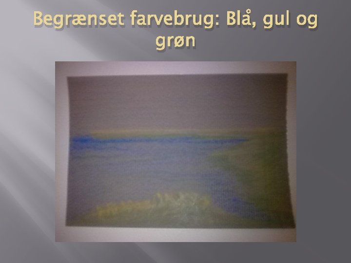 Begrænset farvebrug: Blå, gul og grøn 
