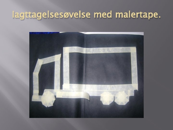 Iagttagelsesøvelse med malertape. 