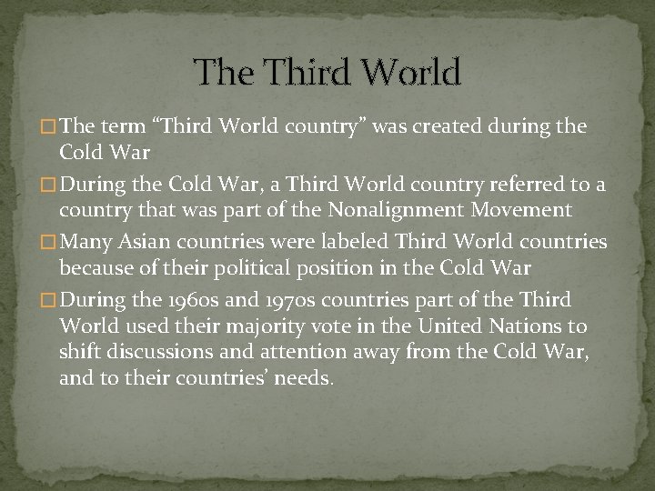 The Third World � The term “Third World country” was created during the Cold