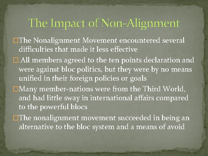 The Impact of Non-Alignment �The Nonalignment Movement encountered several difficulties that made it less