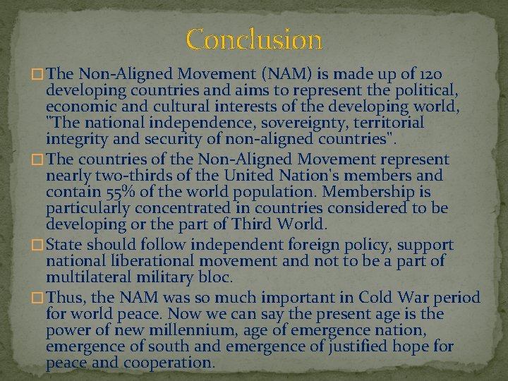 Conclusion � The Non-Aligned Movement (NAM) is made up of 120 developing countries and
