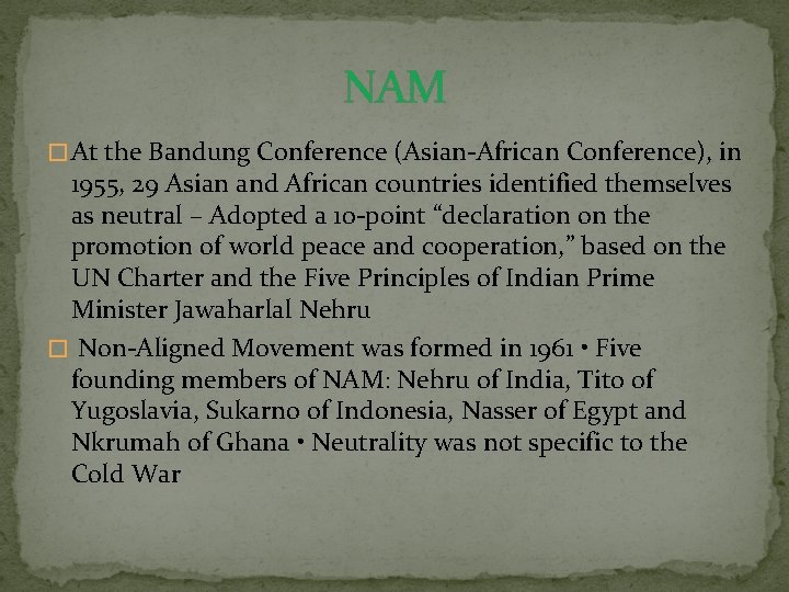 NAM � At the Bandung Conference (Asian-African Conference), in 1955, 29 Asian and African