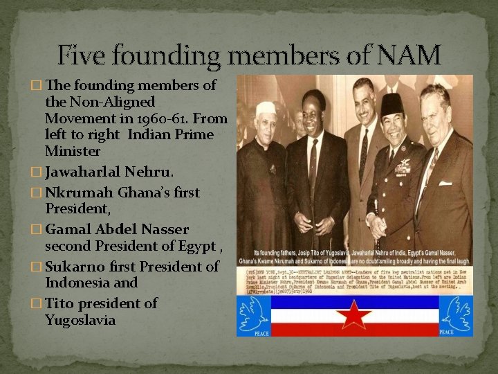 Five founding members of NAM � The founding members of the Non-Aligned Movement in