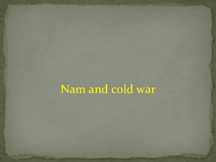 Nam and cold war 