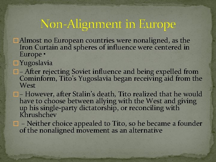 Non-Alignment in Europe � Almost no European countries were nonaligned, as the Iron Curtain